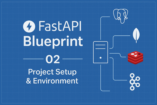 FastAPI Blueprint 02: Project Setup & Environment